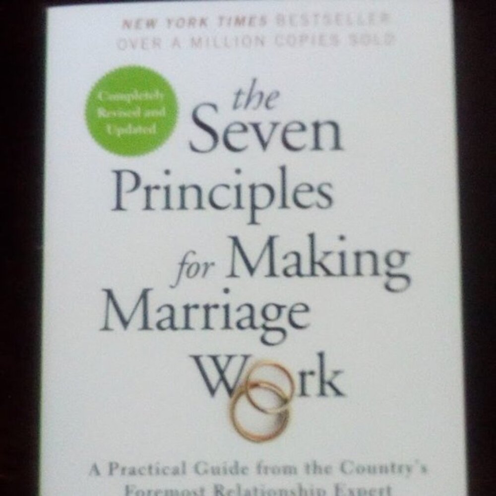 The Seven Principles For Making Marriage Work by John M. Gottam, PH. D.